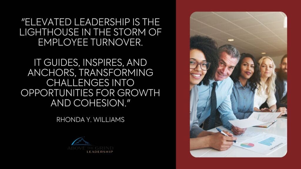 Leadership Quotes by Rhonda Y. Williams: "Elevated leadership is the lighthouse in the storm of employee turnover. it guides, inspires, and anchors, transforming challenges into opportunities for growth and cohesion." --Rhonda Y. Williams