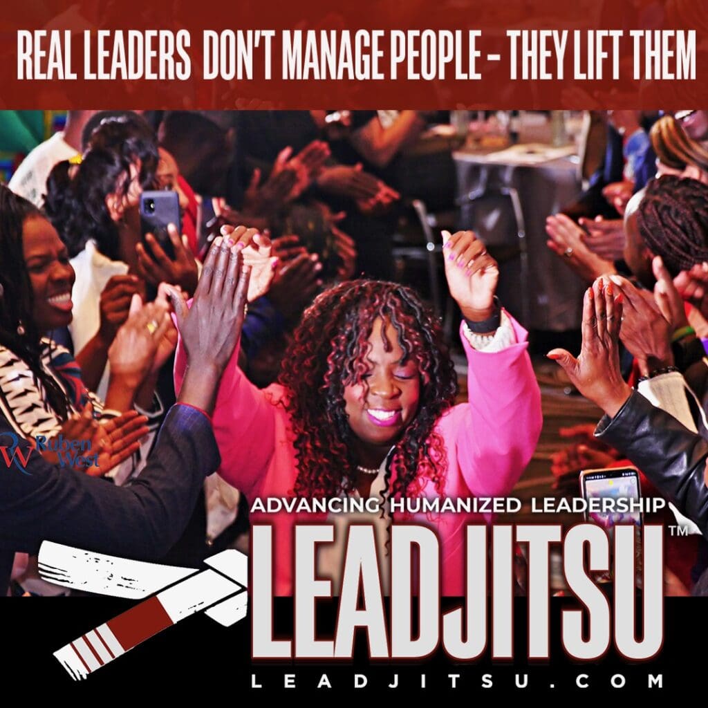 Rhonda Y. Williams - LEADJITSU Quotes Real Leader's Don't Manage People, They Lift Them