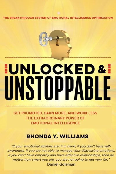 Unlocked and Unstoppable - Emotional Intelligence Guide for Promotions, More Pay and Less Hours